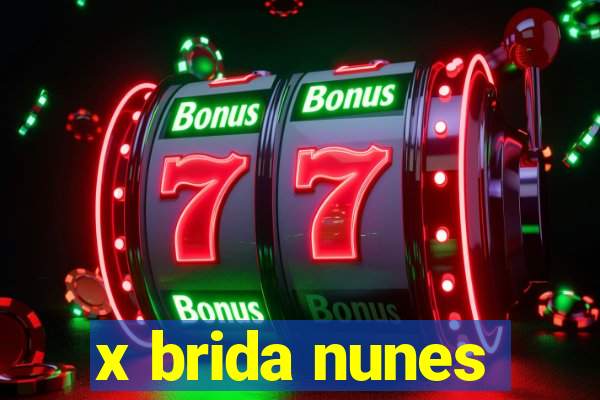 x brida nunes